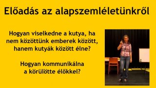 Előadás az alapszemléletünkről